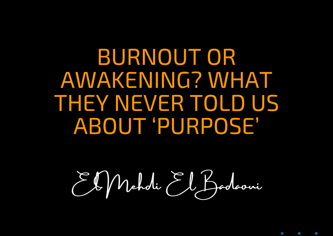 Burnout or Awakening? What They Never Told Us About ‘Purpose’