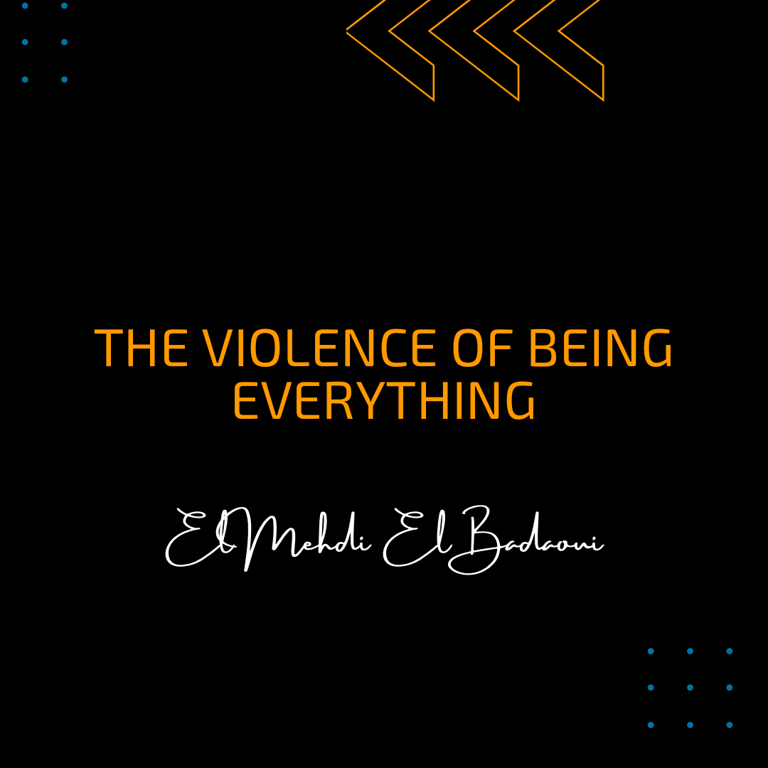 The Violence of Being Everything