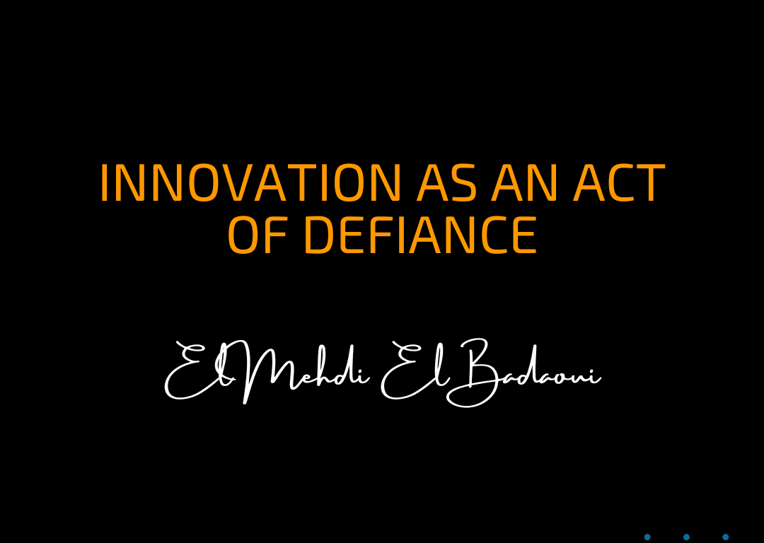 Innovation as an Act of Defiance